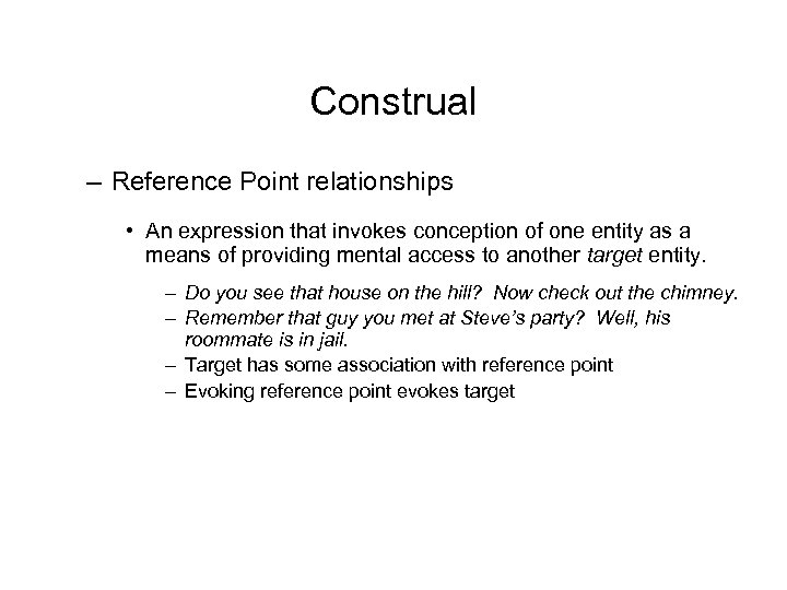 Construal – Reference Point relationships • An expression that invokes conception of one entity