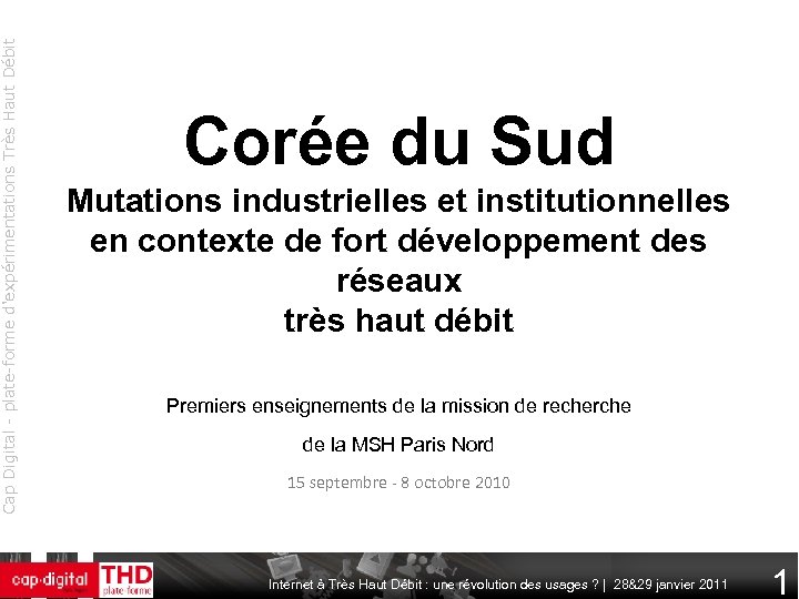 Cap Digital - plate-forme d'expérimentations Très Haut Débit Corée du Sud Mutations industrielles et