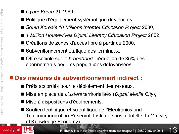 Cap Digital - plate-forme d'expérimentations Très Haut Débit Cyber Korea 21 1999, Politique d’équipement