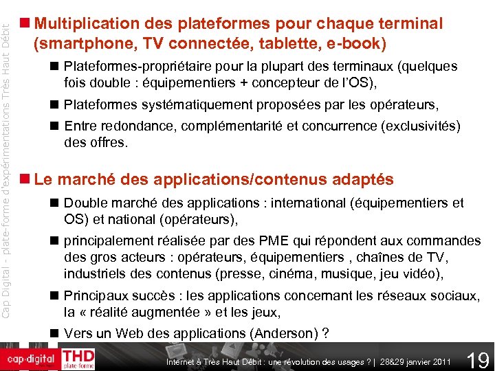 Cap Digital - plate-forme d'expérimentations Très Haut Débit Multiplication des plateformes pour chaque terminal