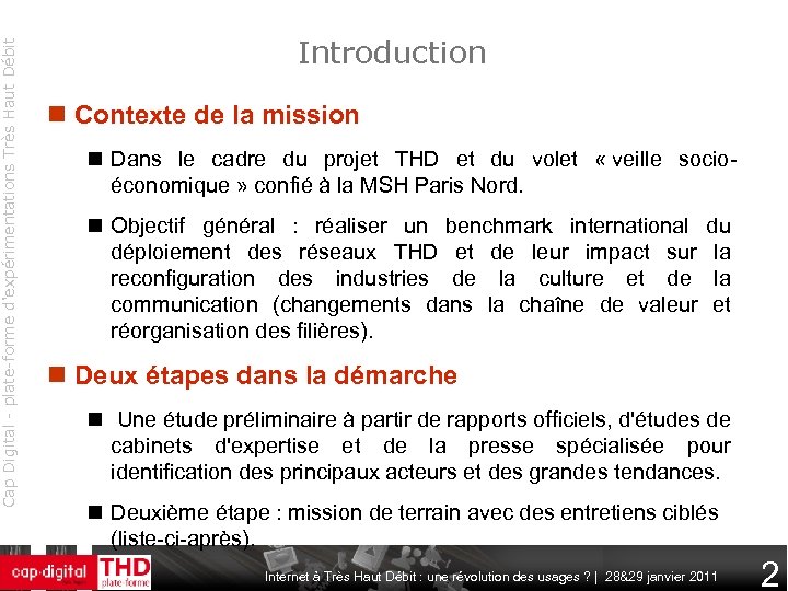 Cap Digital - plate-forme d'expérimentations Très Haut Débit Introduction Contexte de la mission Dans