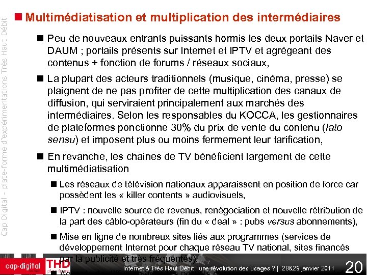 Cap Digital - plate-forme d'expérimentations Très Haut Débit Multimédiatisation et multiplication des intermédiaires Peu