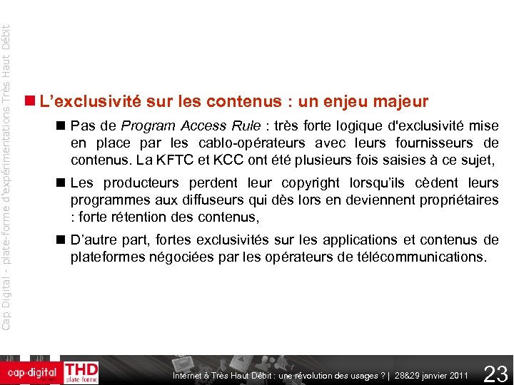 Cap Digital - plate-forme d'expérimentations Très Haut Débit L’exclusivité sur les contenus : un