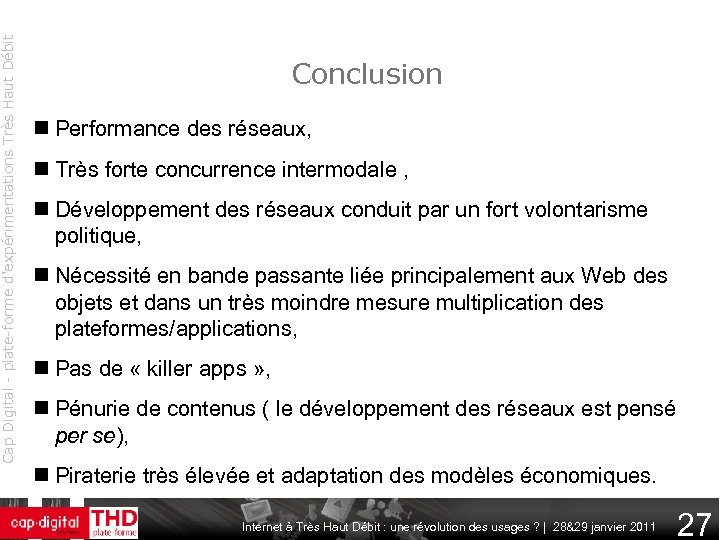 Cap Digital - plate-forme d'expérimentations Très Haut Débit Conclusion Performance des réseaux, Très forte