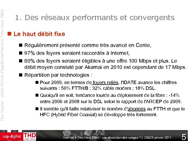 Cap Digital - plate-forme d'expérimentations Très Haut Débit 1. Des réseaux performants et convergents