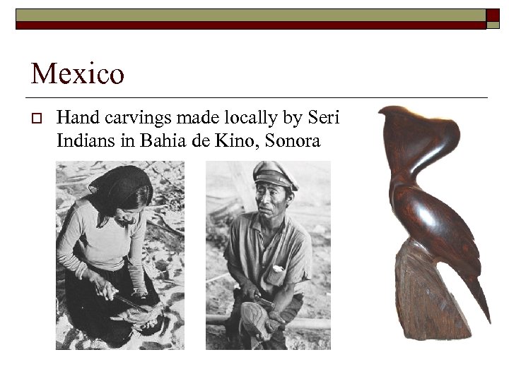 Mexico o Hand carvings made locally by Seri Indians in Bahia de Kino, Sonora