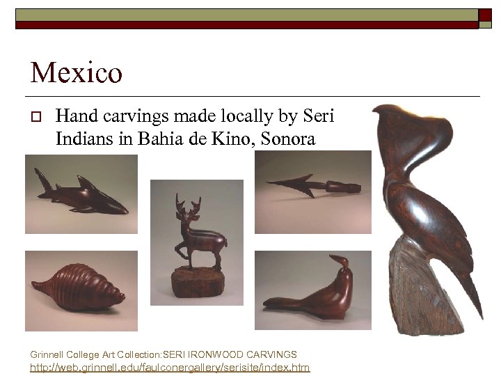 Mexico o Hand carvings made locally by Seri Indians in Bahia de Kino, Sonora