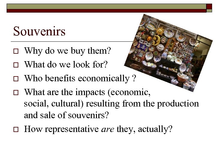 Souvenirs o o o Why do we buy them? What do we look for?