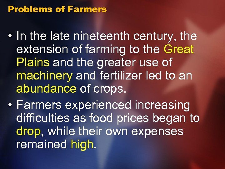 Problems of Farmers • In the late nineteenth century, the extension of farming to