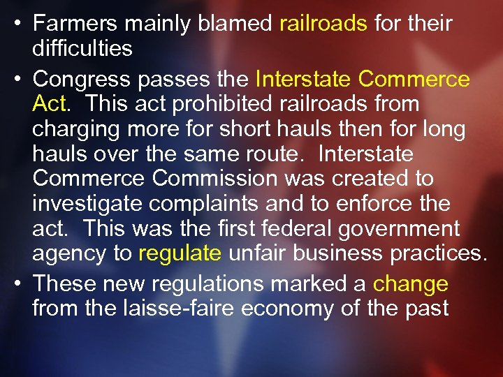 • Farmers mainly blamed railroads for their difficulties • Congress passes the Interstate