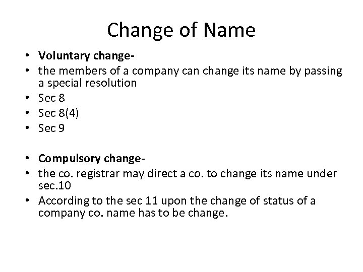 Change of Name • Voluntary change • the members of a company can change