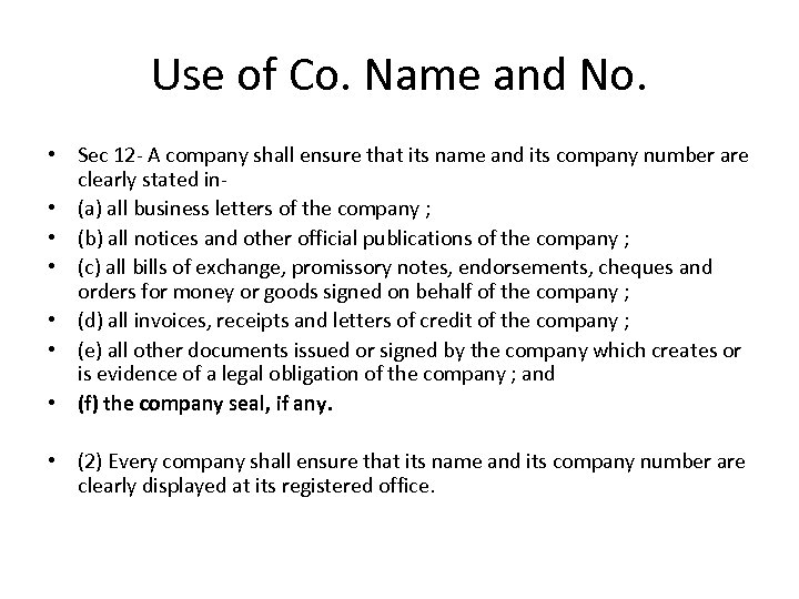 Use of Co. Name and No. • Sec 12 - A company shall ensure