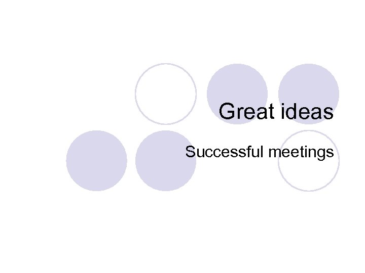 Great ideas Successful meetings 