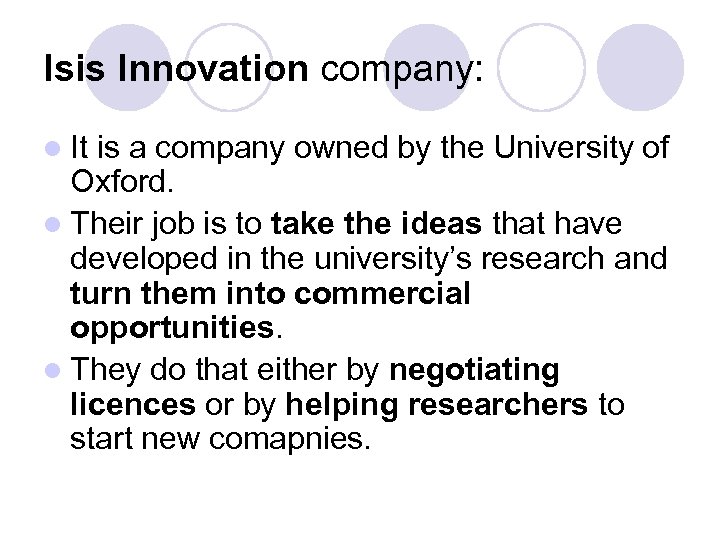 Isis Innovation company: l It is a company owned by the University of Oxford.