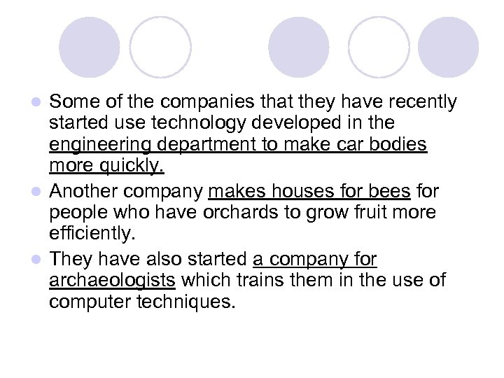 Some of the companies that they have recently started use technology developed in the
