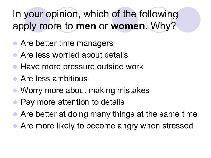 In your opinion, which of the following apply more to men or women. Why?