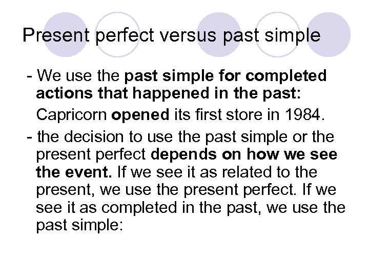 Present perfect versus past simple - We use the past simple for completed actions