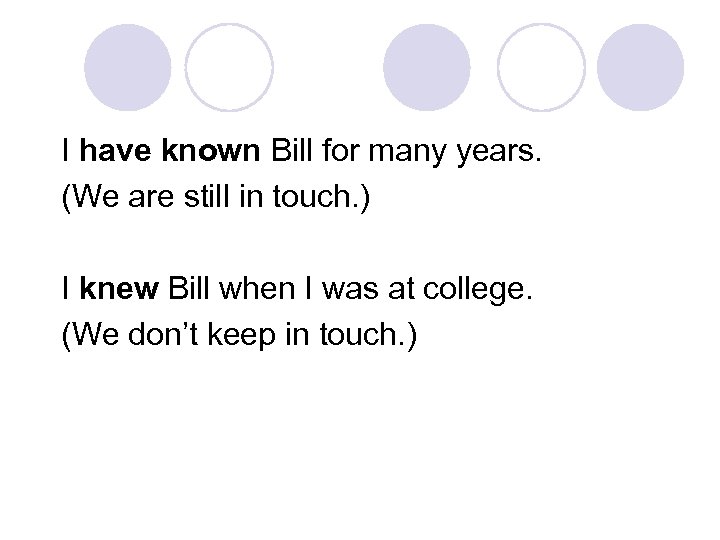 I have known Bill for many years. (We are still in touch. ) I
