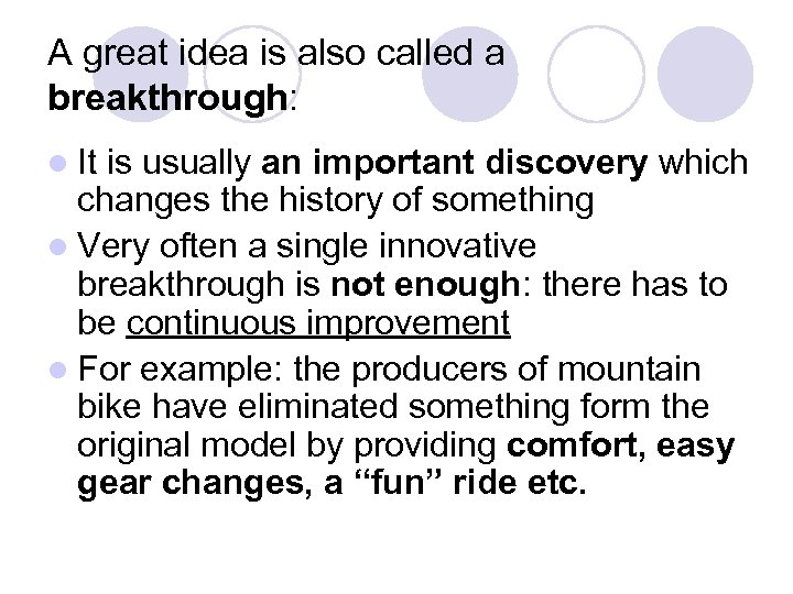 A great idea is also called a breakthrough: l It is usually an important