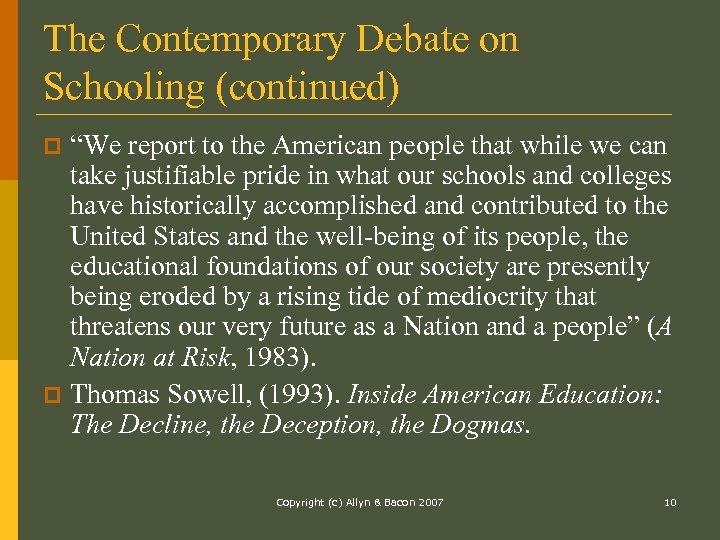 The Contemporary Debate on Schooling (continued) “We report to the American people that while
