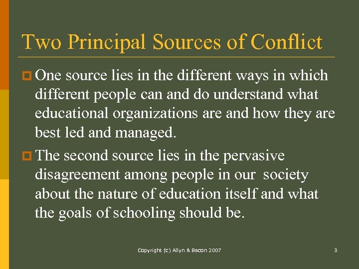 Two Principal Sources of Conflict p One source lies in the different ways in