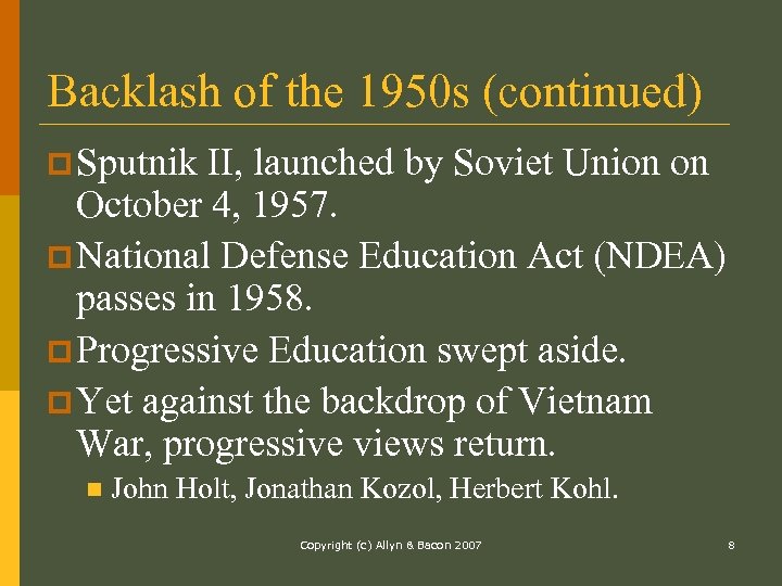 Backlash of the 1950 s (continued) p Sputnik II, launched by Soviet Union on