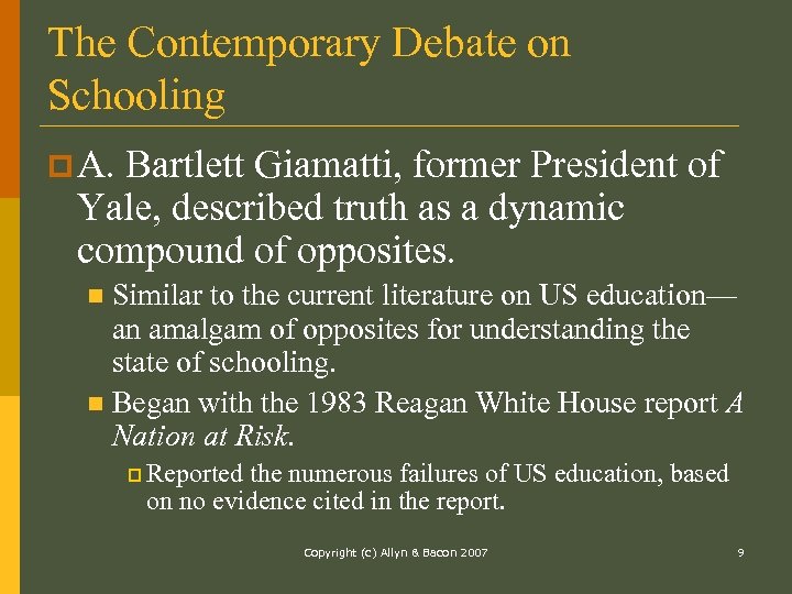The Contemporary Debate on Schooling p A. Bartlett Giamatti, former President of Yale, described