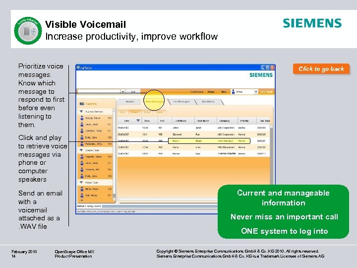 Visible Voicemail Increase productivity, improve workflow Prioritize voice messages. Know which message to respond