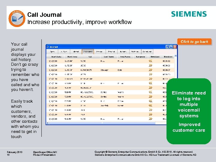 Call Journal Increase productivity, improve workflow Your call journal displays your call history. Don’t
