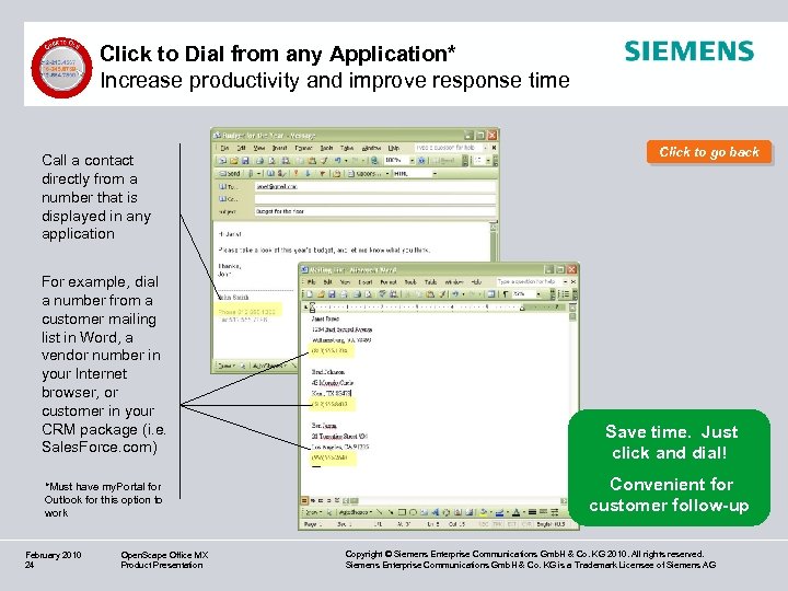 Click to Dial from any Application* Increase productivity and improve response time Call a