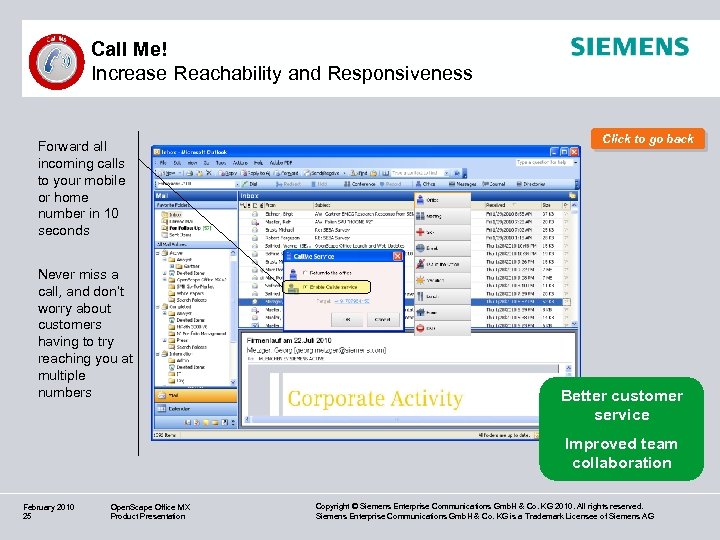 Call Me! Increase Reachability and Responsiveness Forward all incoming calls to your mobile or