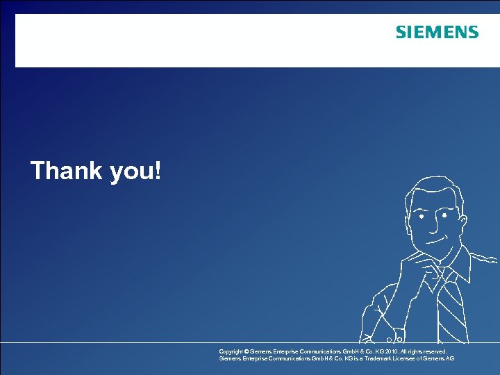 Thank you! Copyright © Siemens Enterprise Communications Gmb. H & Co. KG 2010. All