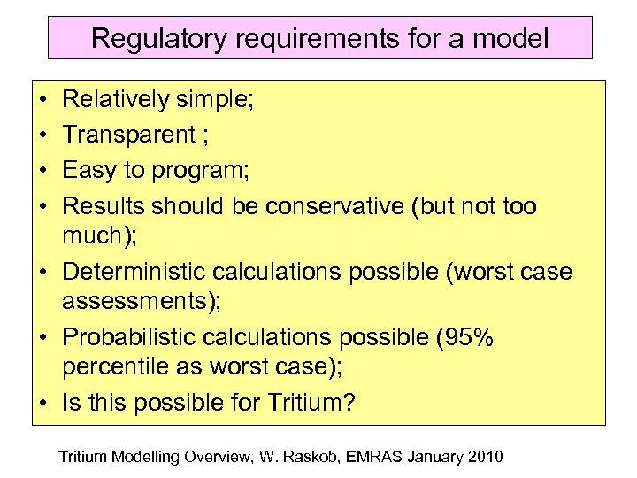 Regulatory requirements for a model • • Relatively simple; Transparent ; Easy to program;