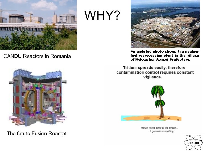 WHY? CANDU Reactors in Romania The future Fusion Reactor 