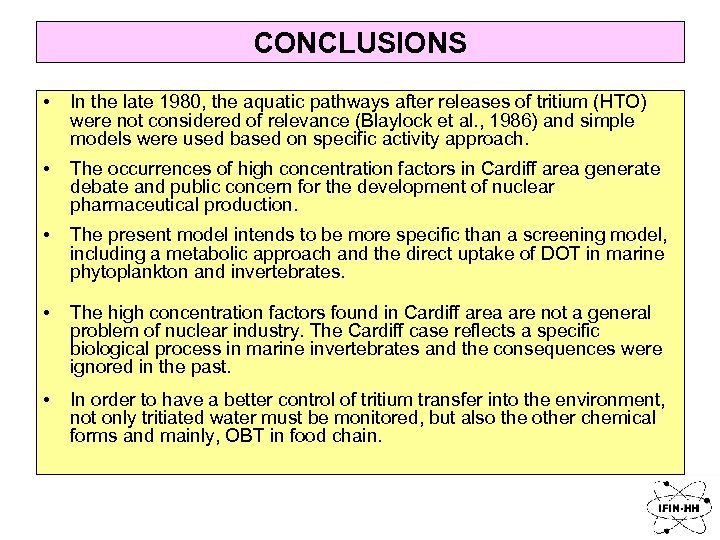 CONCLUSIONS • In the late 1980, the aquatic pathways after releases of tritium (HTO)