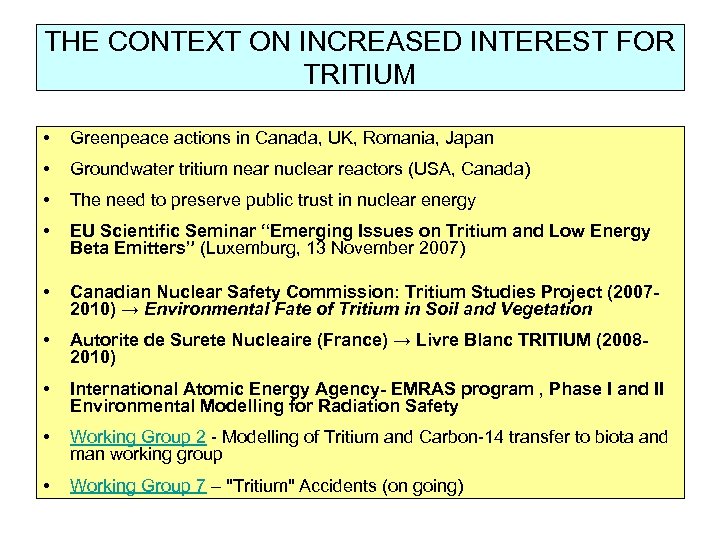 THE CONTEXT ON INCREASED INTEREST FOR TRITIUM • Greenpeace actions in Canada, UK, Romania,