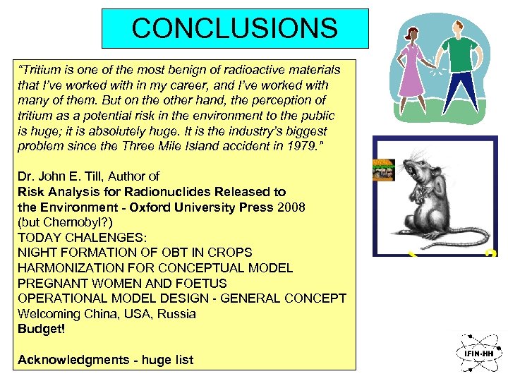 CONCLUSIONS “Tritium is one of the most benign of radioactive materials that I’ve worked