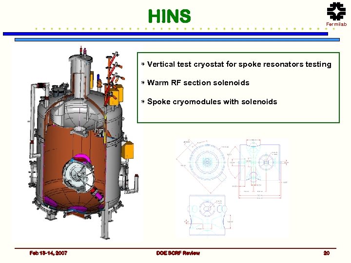 HINS Fermilab * Vertical test cryostat for spoke resonators testing * Warm RF section