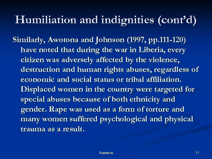 Humiliation and indignities (cont’d) Similarly, Awotona and Johnson (1997, pp. 111 -120) have noted