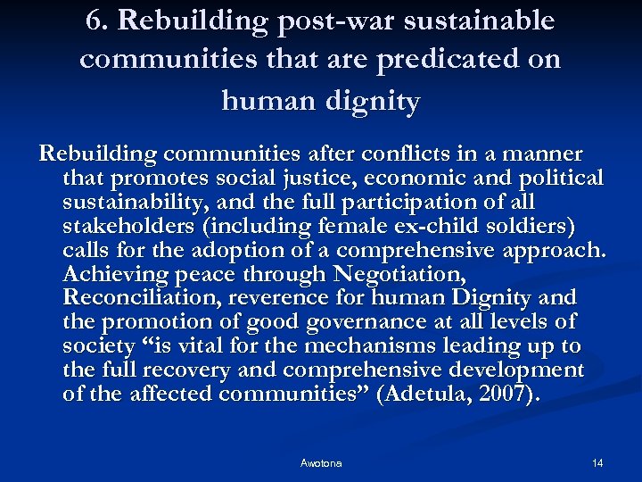 6. Rebuilding post-war sustainable communities that are predicated on human dignity Rebuilding communities after