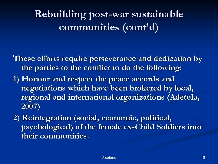 Rebuilding post-war sustainable communities (cont’d) These efforts require perseverance and dedication by the parties