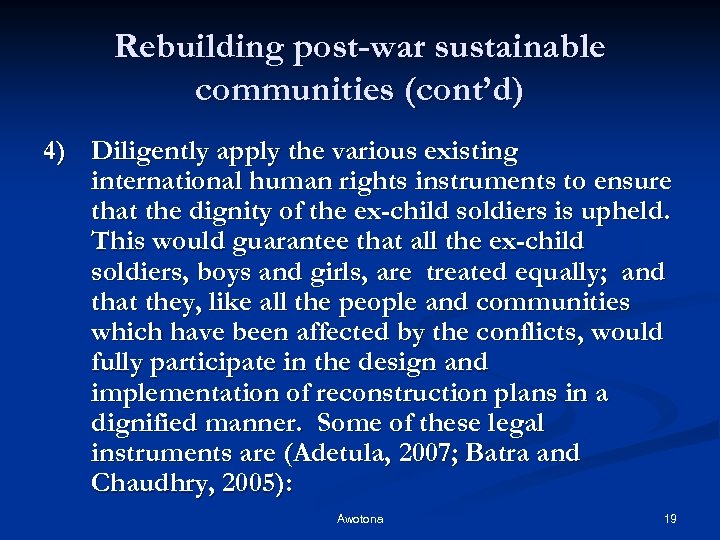 Rebuilding post-war sustainable communities (cont’d) 4) Diligently apply the various existing international human rights