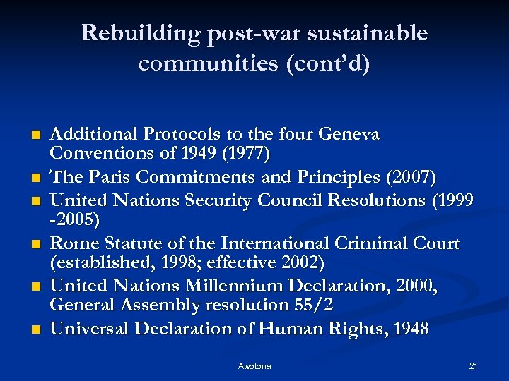 Rebuilding post-war sustainable communities (cont’d) n n n Additional Protocols to the four Geneva