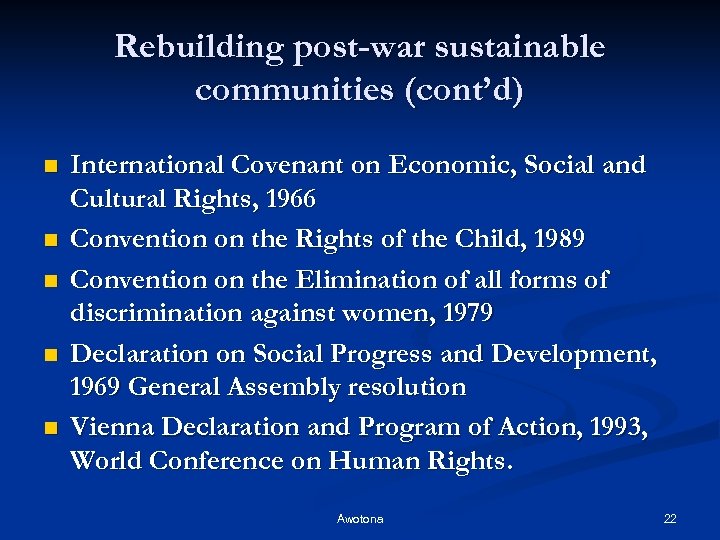 Rebuilding post-war sustainable communities (cont’d) n n n International Covenant on Economic, Social and
