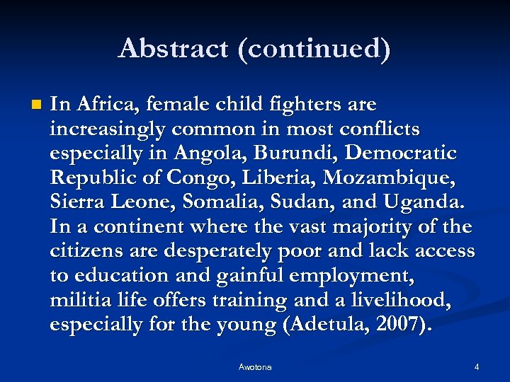 Abstract (continued) n In Africa, female child fighters are increasingly common in most conflicts