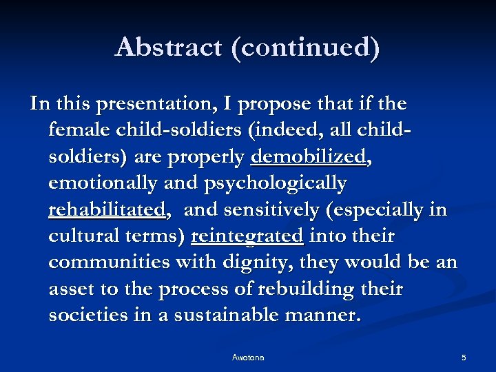 Abstract (continued) In this presentation, I propose that if the female child-soldiers (indeed, all
