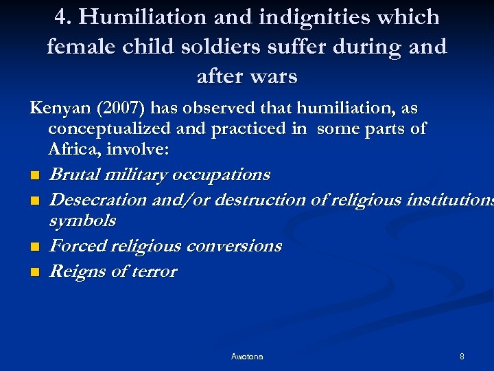 4. Humiliation and indignities which female child soldiers suffer during and after wars Kenyan
