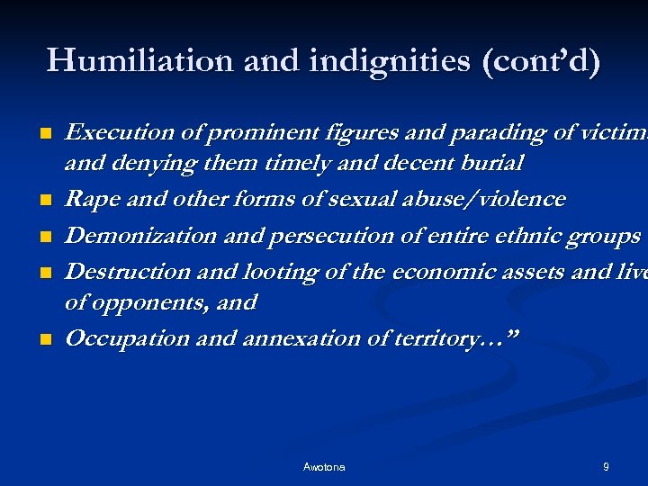 Humiliation and indignities (cont’d) n n n Execution of prominent figures and parading of