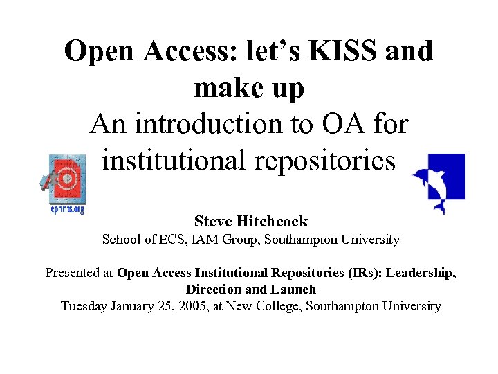 Open Access: let’s KISS and make up An introduction to OA for institutional repositories