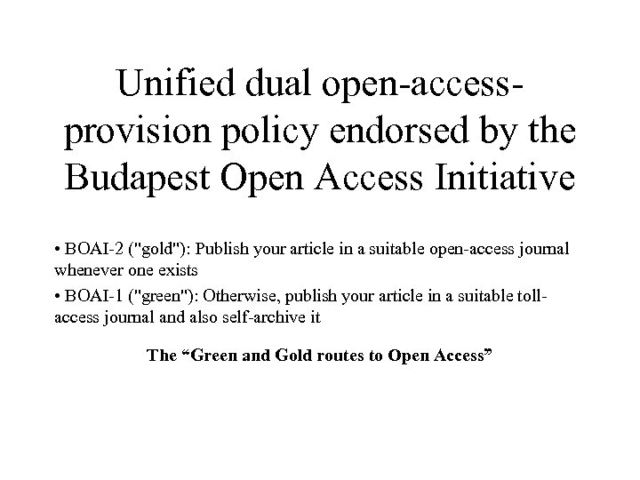 Unified dual open-accessprovision policy endorsed by the Budapest Open Access Initiative • BOAI-2 (
